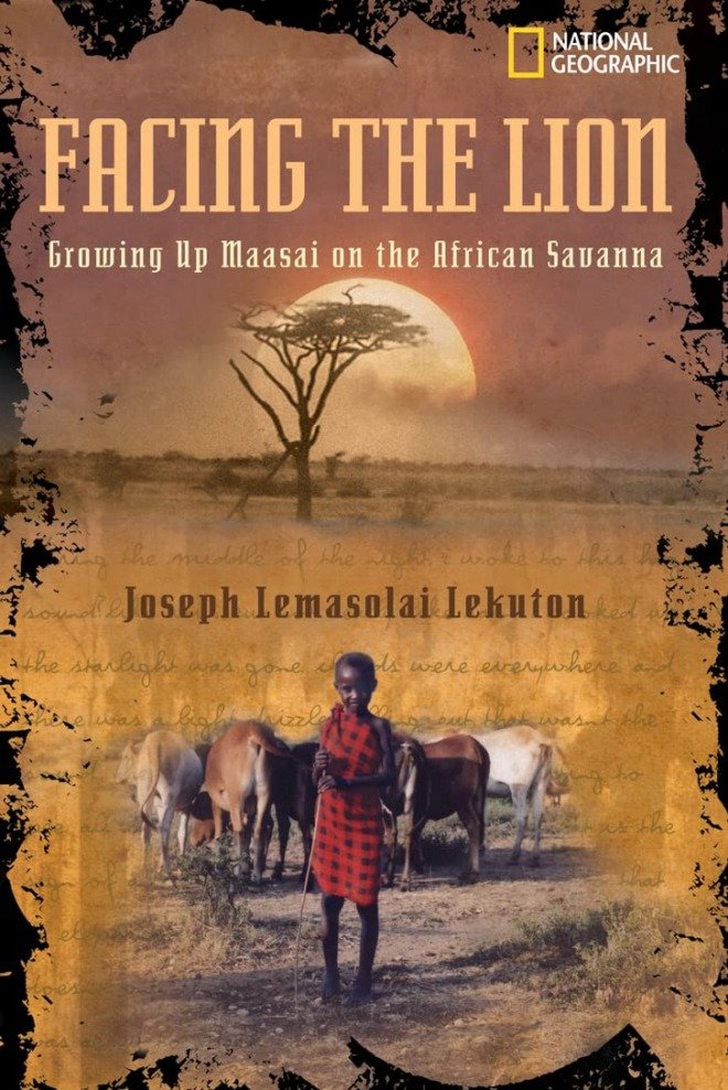 Facing the Lion: Growing Up Maasai on the African Savanna--Joseph Lemasolai Lekuton